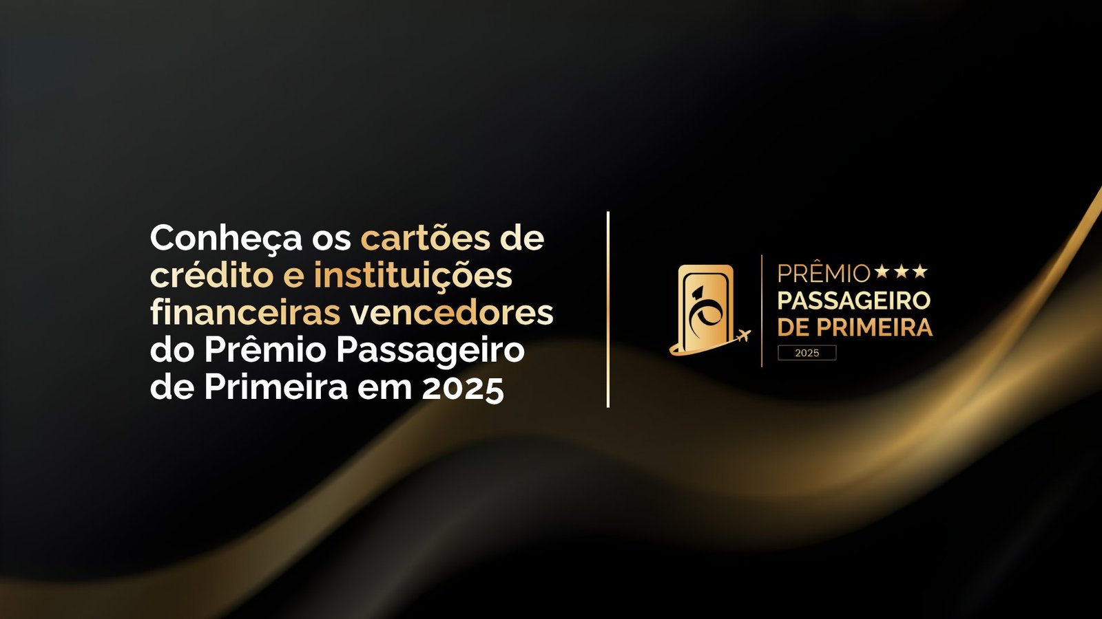 Prêmio Passageiro de Primeira 2025 revela os melhores cartões de crédito e instituições financeiras - Imagem do artigo original
